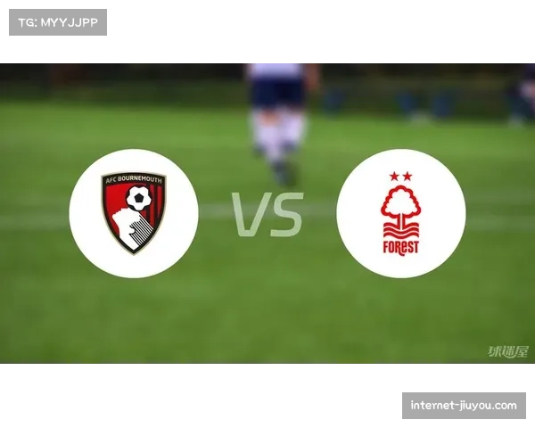 伯恩茅斯力克诺丁汉森林,英超积分榜上再添三分 伯恩茅斯力克诺丁汉森林,英超积分榜上再添三分